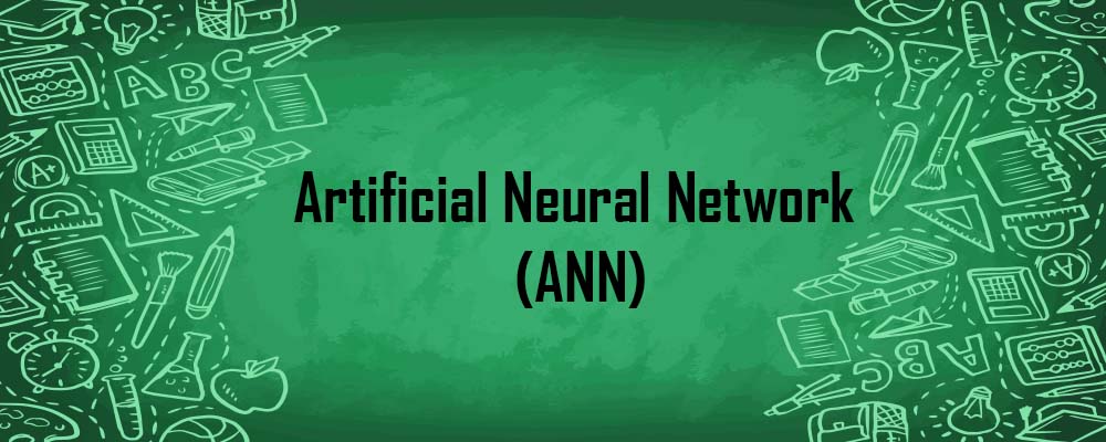 Artificial Neural Network (ANN)